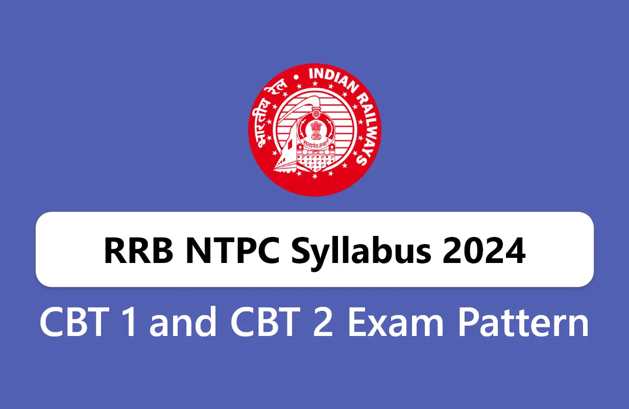 RRB NTPC Syllabus 2024, CBT 1 and CBT 2 Exam Pattern