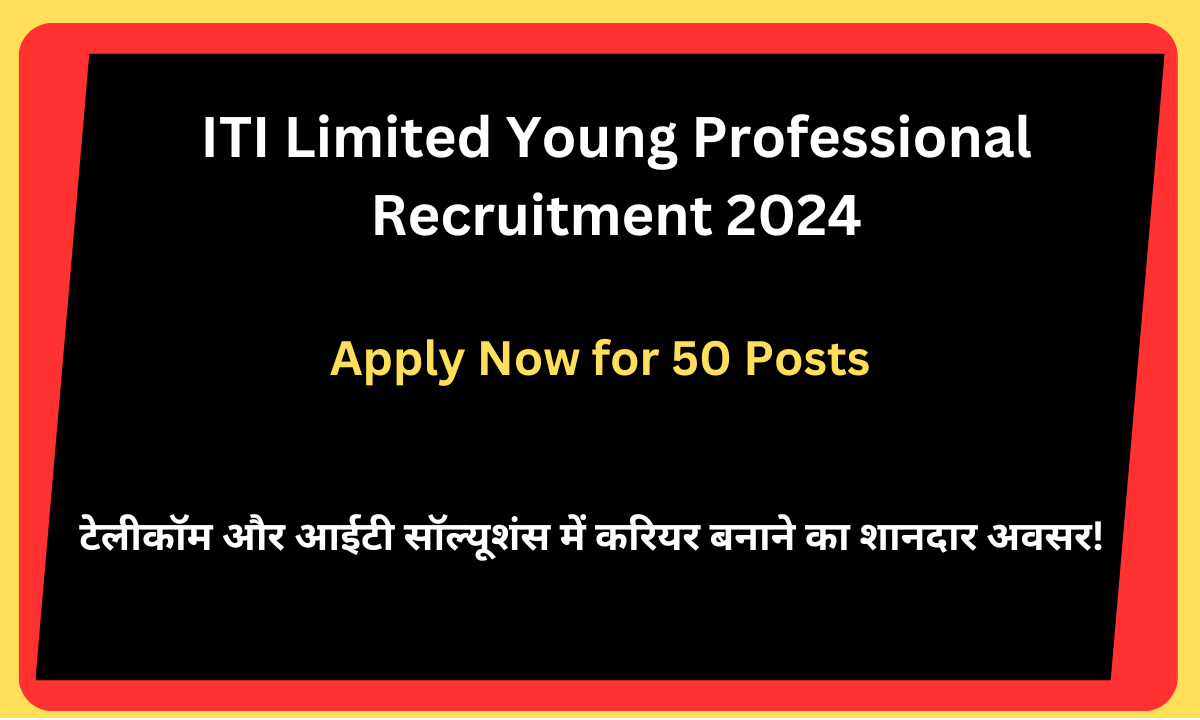 ITI Limited Young Professional Recruitment 2024