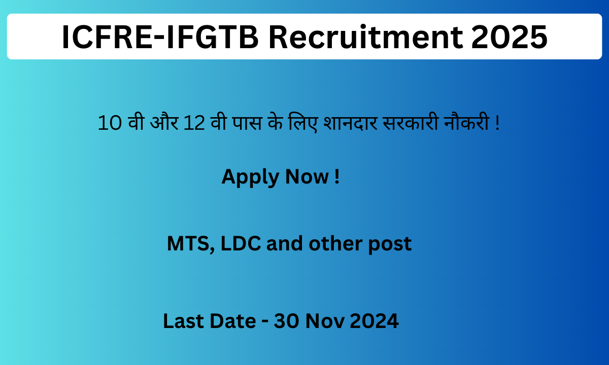 ICFRE-IFGTB Recruitment 2025